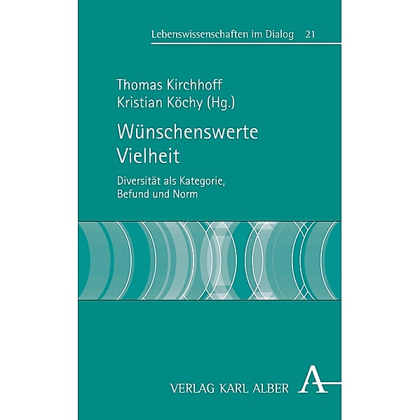 Wünschenswerte Vielheit / Lebenswissenschaften im Dialog Bd.21