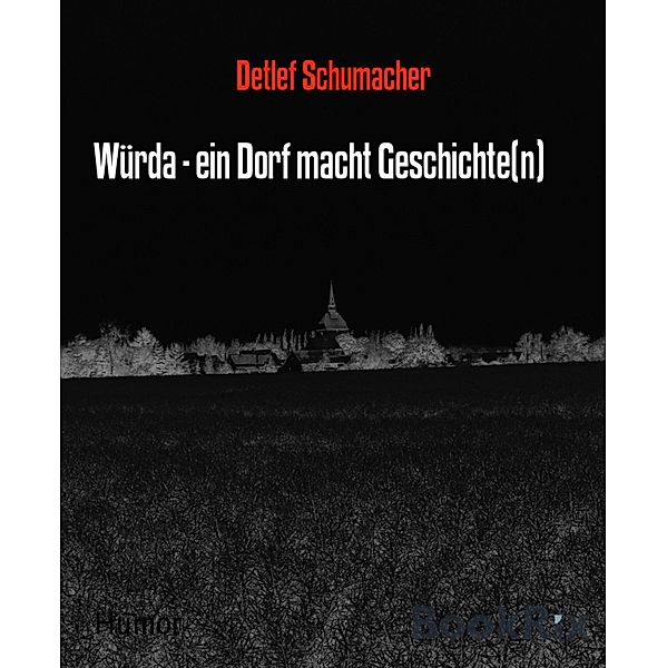 Würda - ein Dorf macht Geschichte(n), Detlef Schumacher