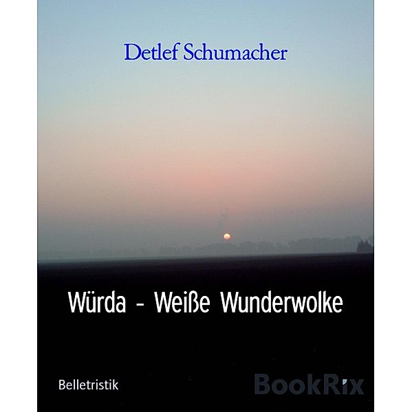 Würda - Weiße Wunderwolke, Detlef Schumacher