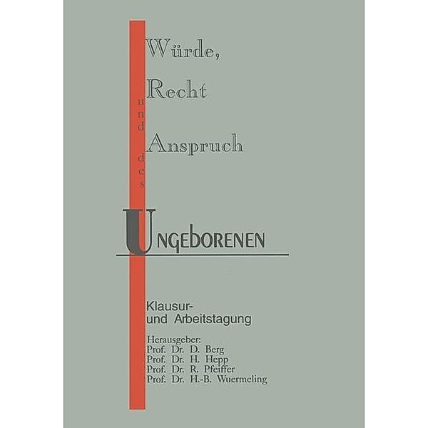 Würde, Recht und Anspruch des Ungeborenen, D. Berg, H. Hepp, R. Pfeiffer, H. -B. Wuermeling