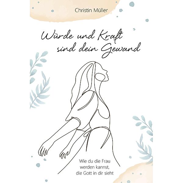 Würde und Kraft sind dein Gewand, Christin Müller