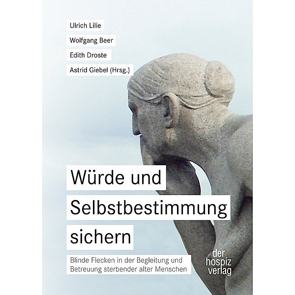 Würde und Selbstbestimmung sichern, Wolfgang Beer, Edith Droste, Astrid Giebel