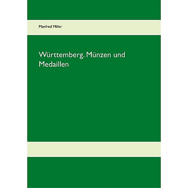 Württemberg. Münzen und Medaillen, Manfred Miller