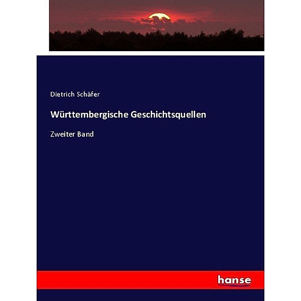 Württembergische Geschichtsquellen, Dietrich Schäfer