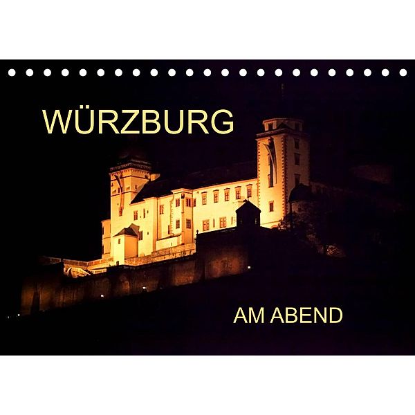 Würzburg am Abend (Tischkalender 2023 DIN A5 quer), Anette/Thomas Jäger