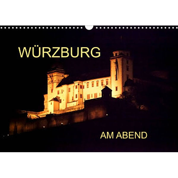 Würzburg am Abend (Wandkalender 2022 DIN A3 quer), Anette/Thomas Jäger