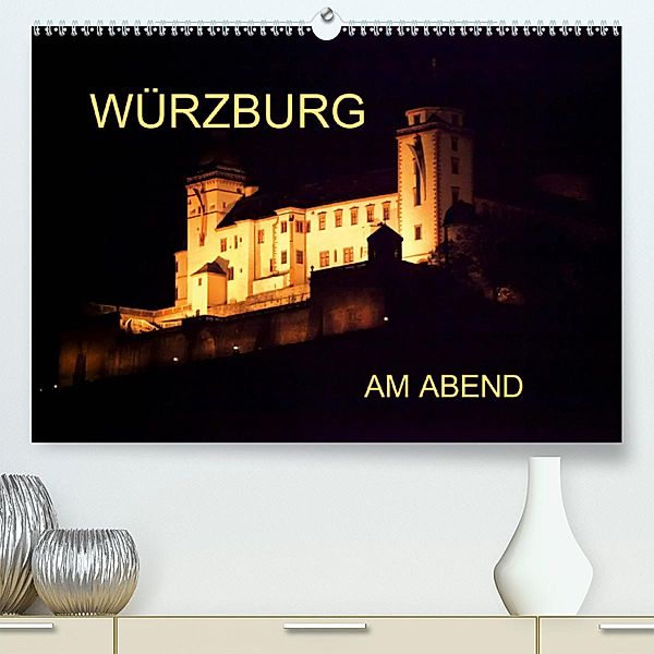 Würzburg am Abend(Premium, hochwertiger DIN A2 Wandkalender 2020, Kunstdruck in Hochglanz), Anette/Thomas Jäger