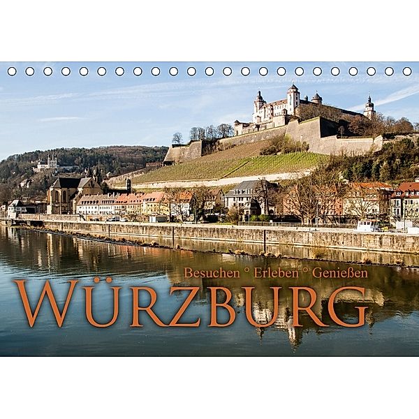 Würzburg - Besuchen - Erleben - Genießen (Tischkalender 2018 DIN A5 quer), Oliver Pinkoss