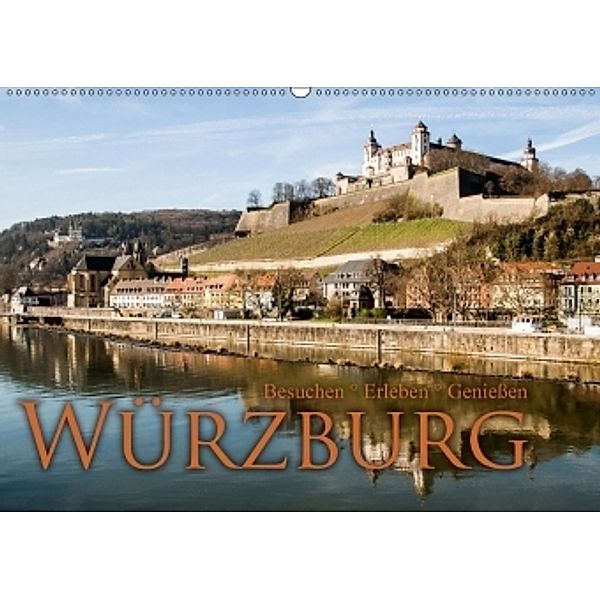 Würzburg - Besuchen - Erleben - Genießen (Wandkalender 2017 DIN A2 quer), Oliver Pinkoss