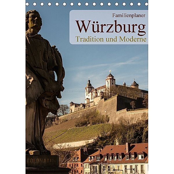 Würzburg - Tradition und Moderne (Tischkalender 2018 DIN A5 hoch), Oliver Pinkoss