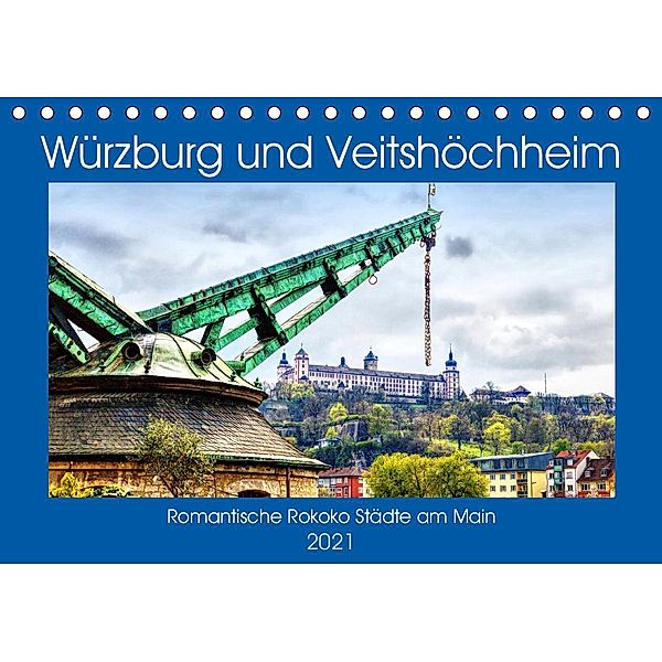 Würzburg und Veitshöchheim - romantische Rokoko Städte am Main (Tischkalender 2021 DIN A5 quer), Brigitte Dürr