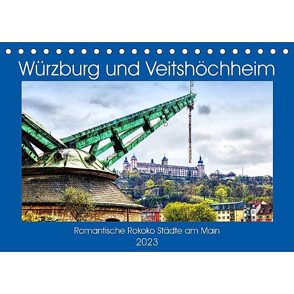 Würzburg und Veitshöchheim - romantische Rokoko Städte am Main (Tischkalender 2023 DIN A5 quer), Brigitte Dürr