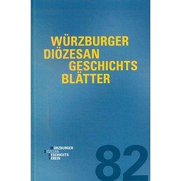 Würzburger Diözesangeschichtsblätter 82 (2019)