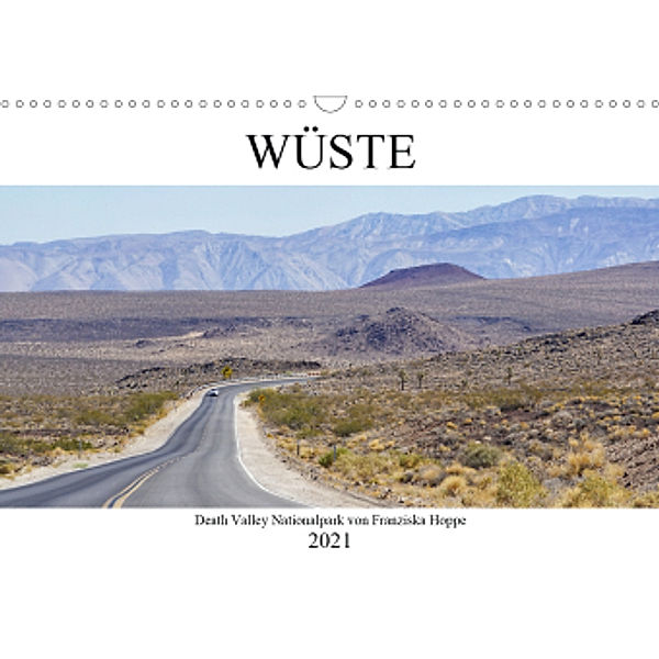 Wüste - Death Valley Nationalpark (Wandkalender 2021 DIN A3 quer), Franziska Hoppe