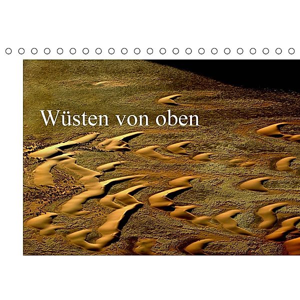 Wüsten von oben (Tischkalender 2021 DIN A5 quer), Peter Schürholz