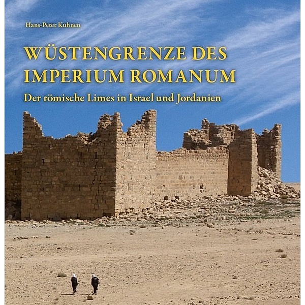 Wüstengrenze des Imperium Romanum, Hans-Peter Kuhnen, Johanna Ritter