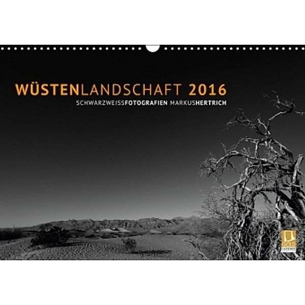 Wüstenlandschaft 2016 Schwarzweiss (Wandkalender 2016 DIN A3 quer), Markus Hertrich