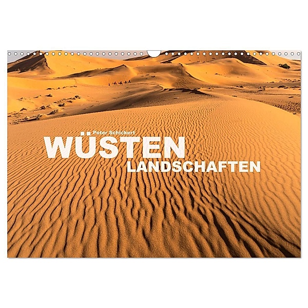 Wüstenlandschaften (Wandkalender 2024 DIN A3 quer), CALVENDO Monatskalender, Peter Schickert