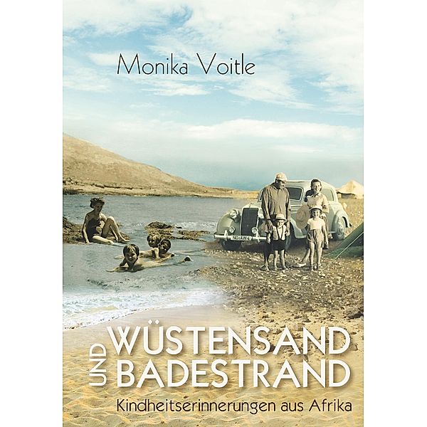 Wüstensand und Badestrand, Monika Voitle