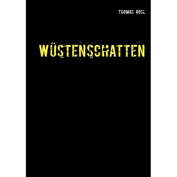 Wüstenschatten, Thomas Rösl