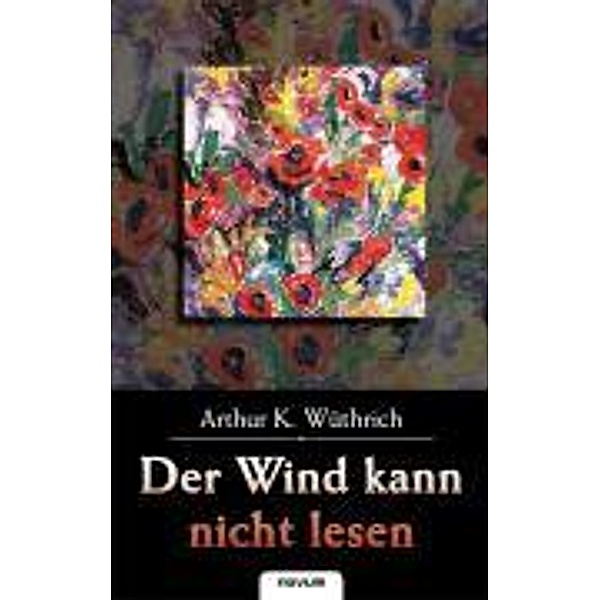 Wüthrich, A: Wind kann nicht lesen, Arthur K. Wüthrich