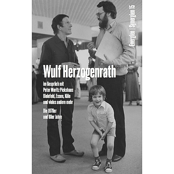 Wulf Herzogenrath im Gespräch mit Peter Moritz Pickshaus. Bielefeld, Essen, Köln und vieles andere mehr. Die 1970er und