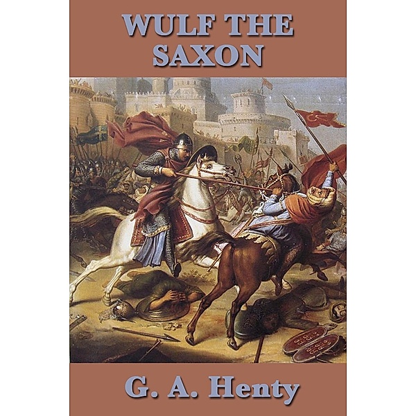 Wulf the Saxon / SMK Books, G. A. Henty