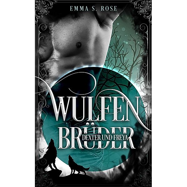 Wulfenbrüder: Dexter & Freya / Wulfenbrüder Bd.2, Emma S. Rose