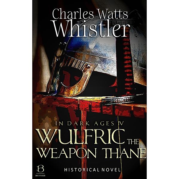 Wulfric the Weapon Thane / IN DARK AGES Bd.4, Charles Whistler