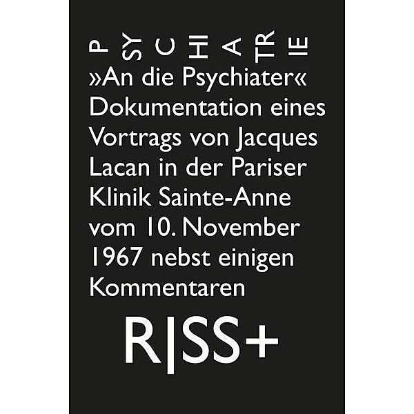 Wullschleger, A: RISS+ »Psychiatrie«, Jacques Lacan, Artur Reginald Boelderl, Judith Kasper, Aaron Lahl, Karl-Josef Pazzini, Peter Widmer, Alexandre Wullschleger