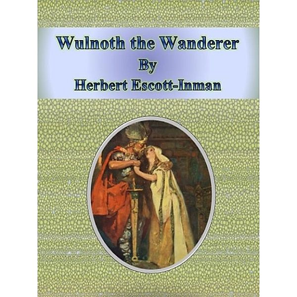 Wulnoth the Wanderer, Herbert Escott-inman