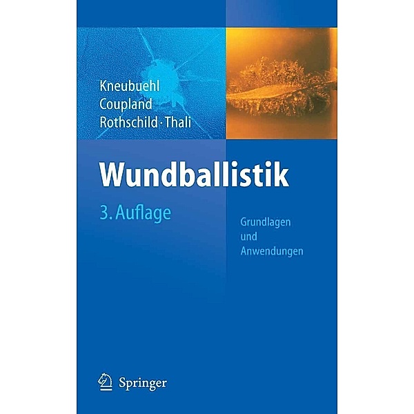 Wundballistik -- Grundlagen und Anwendungen, Beat P. Kneubuehl, Robin Coupland, Markus Rothschild, Michael Thali