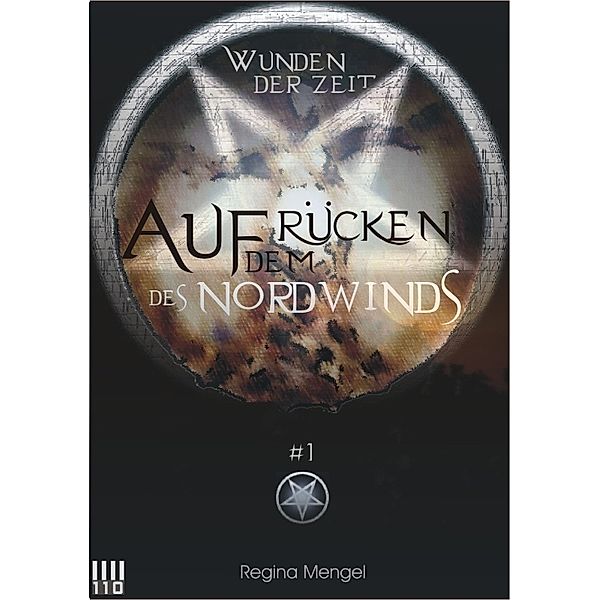 Wunden der Zeit - Auf dem Rücken des Nordwinds #1, Regina Mengel