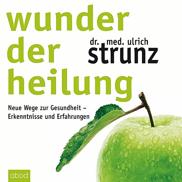 Wunder der Heilung, Dr. med. Ulrich Strunz