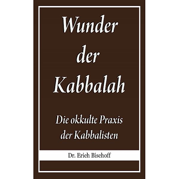 Wunder der Kabbalah, Erich Bischoff