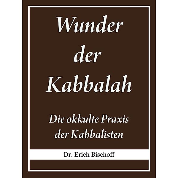 Wunder der Kabbalah, Erich Bischoff