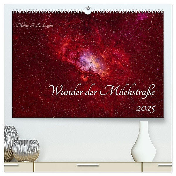 Wunder der Milchstrasse (hochwertiger Premium Wandkalender 2025 DIN A2 quer), Kunstdruck in Hochglanz, Calvendo, Markus A. R. Langlotz