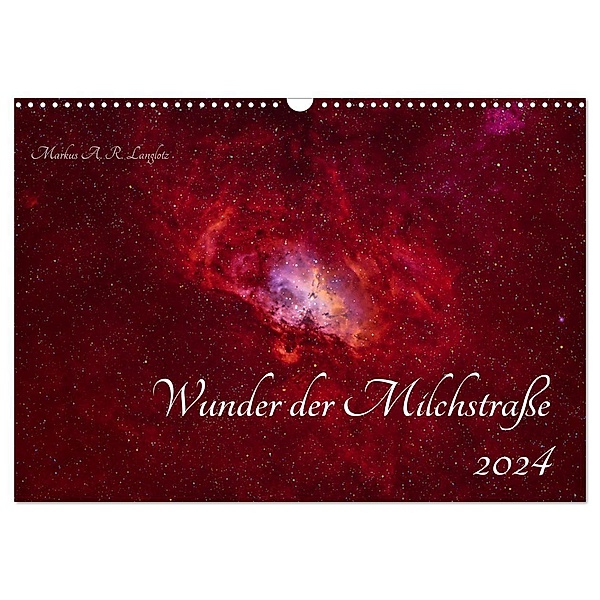 Wunder der Milchstraße (Wandkalender 2024 DIN A3 quer), CALVENDO Monatskalender, Calvendo, Markus A. R. Langlotz