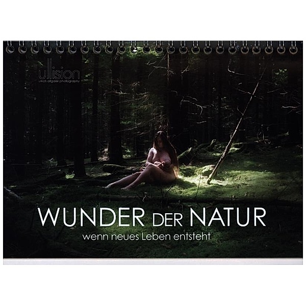 WUNDER DER NATUR - wenn neues Leben entsteht (Tischkalender 2024 DIN A5 quer), CALVENDO Monatskalender, Ulrich Allgaier (www.ullision.com)