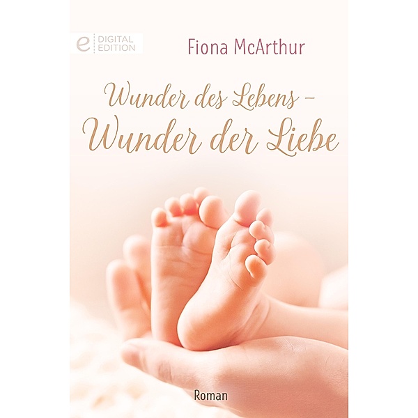 Wunder des Lebens - Wunder der Liebe, Fiona McArthur