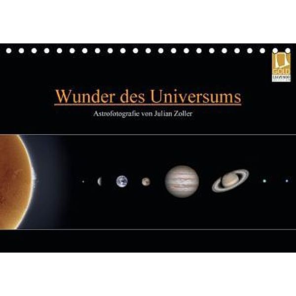 Wunder des Universums - Astrofotografie von Julian Zoller (Tischkalender 2016 DIN A5 quer), Julian Zoller