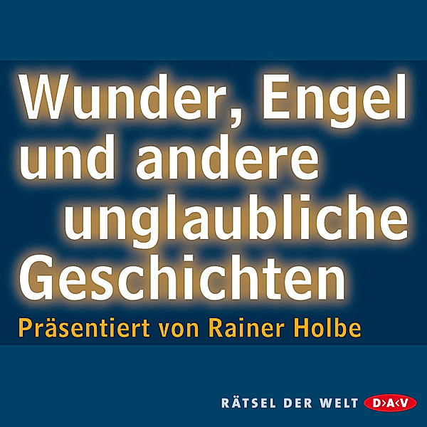 Wunder, Engel und andere unglaubliche Geschichten, Rainer Holbe