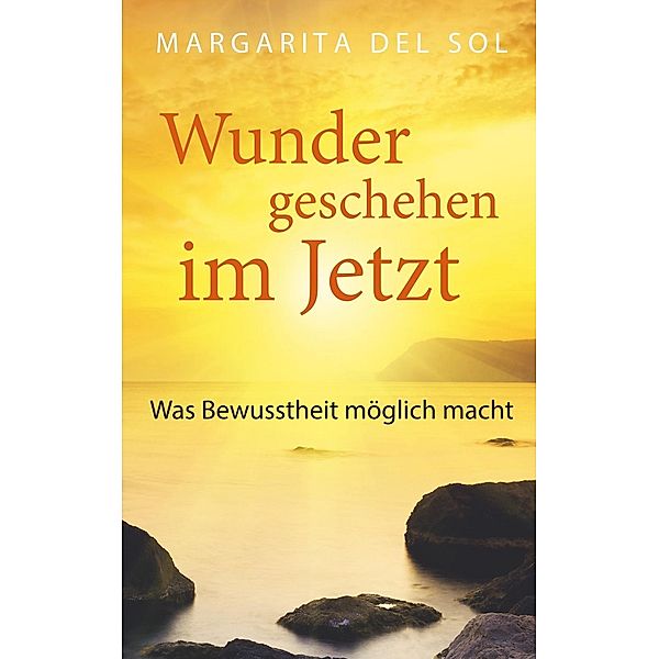 Wunder geschehen im Jetzt, Margarita Del Sol