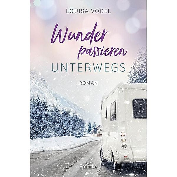 Wunder passieren unterwegs, Louisa Vogel