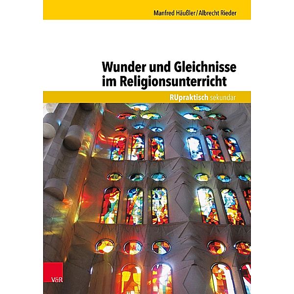 Wunder und Gleichnisse im Religionsunterricht / RU praktisch sekundar, Manfred Häussler, Albrecht Rieder