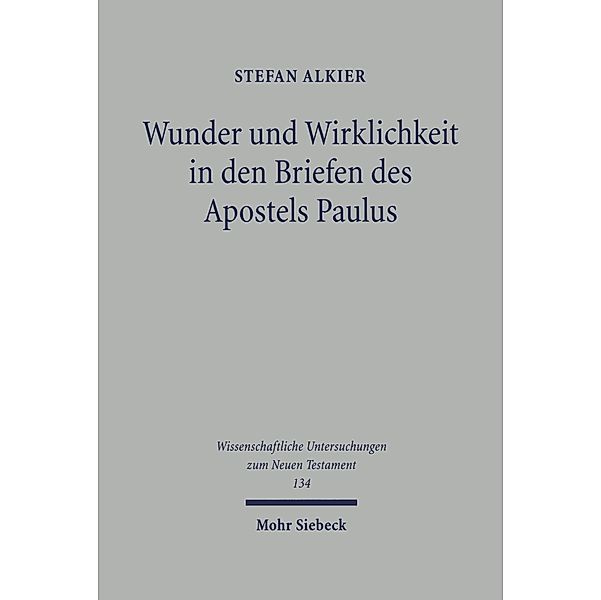 Wunder und Wirklichkeit in den Briefen des Apostels Paulus, Stefan Alkier