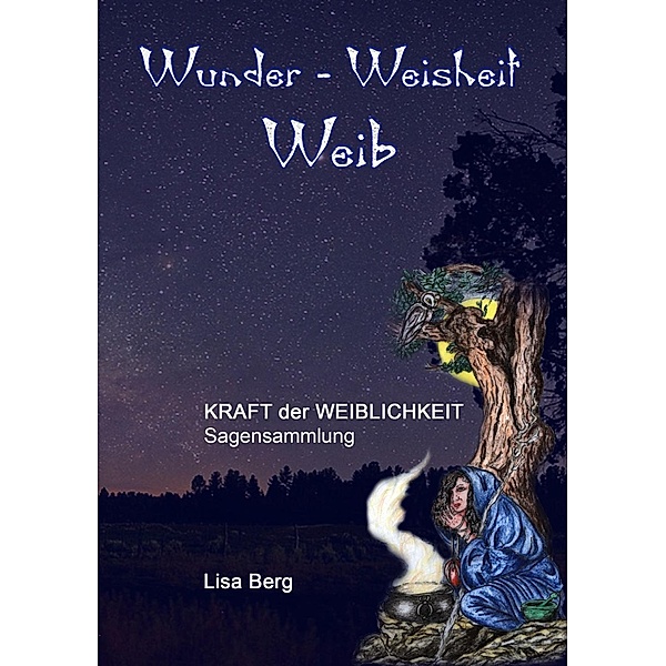 Wunder, Weisheit, Weib, Lisa Berg