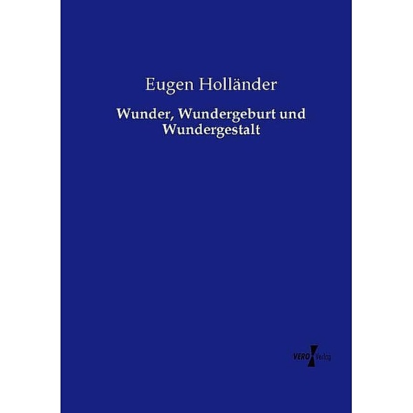 Wunder, Wundergeburt und Wundergestalt, Eugen Holländer