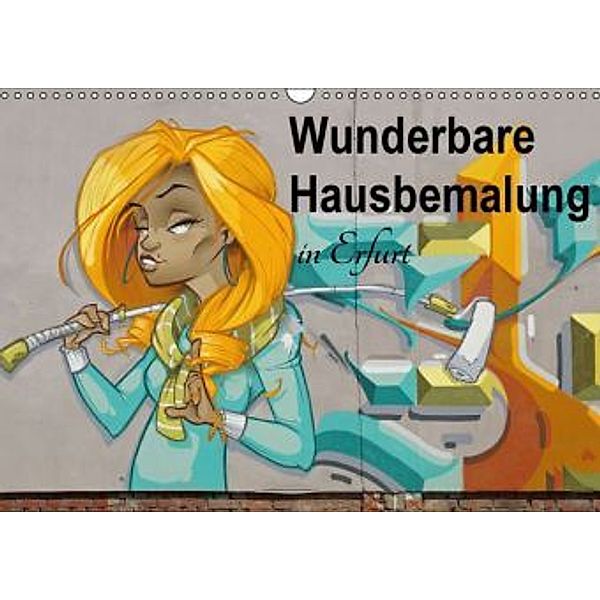 Wunderbare Hausbemalung in Erfurt (Wandkalender 2016 DIN A3 quer), Flori0