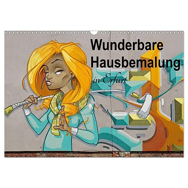 Wunderbare Hausbemalung in Erfurt (Wandkalender 2024 DIN A3 quer), CALVENDO Monatskalender, Flori0